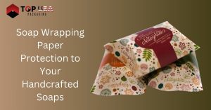 Soap Wrapping Paper Protection to Your Handcrafted Soaps